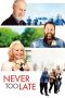 Nonton film Never Too Late (2020)