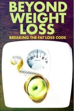 Nonton film Beyond Weight Loss: Breaking the Fat Loss Code (2020)