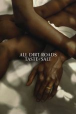 Nonton film All Dirt Roads Taste of Salt (2023)
